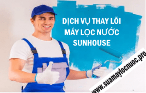 thay loi may loc nuoc sunhouse