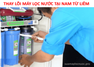 thay loi may loc nuoc tai nam tu liem