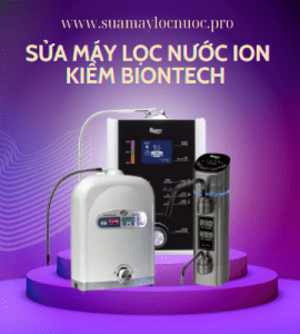 sua may loc nuoc ion kiem biontech